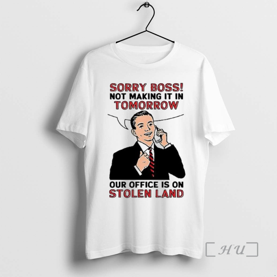 Officials Sorry Boss Not Making It In Tomorrow Our Office Is On Stolen Land Sarcastic T-Shirts, Hoodie, Sweatshirt