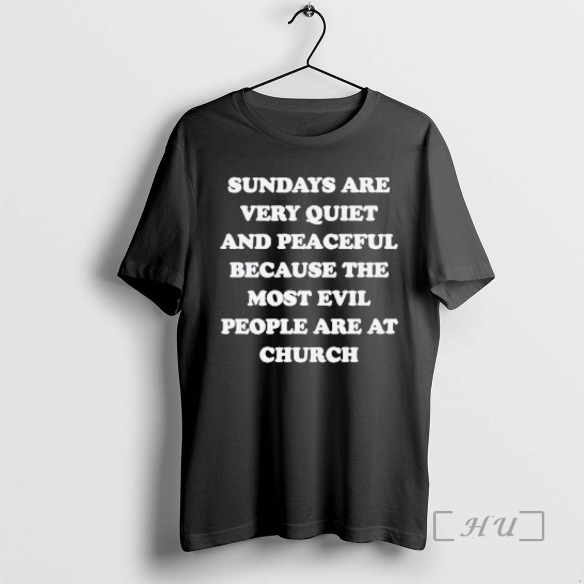 Officials Sundays Are Very Quiet And Peaceful Because The Most Evil People Are At Church T-Shirts, Hoodie, Sweatshirt