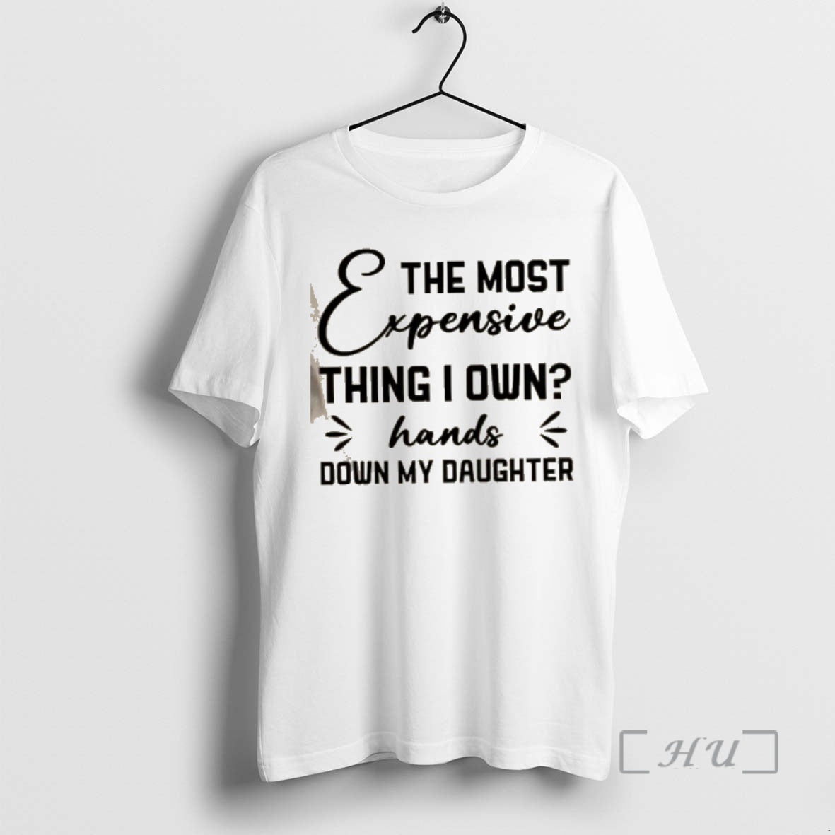 Officials Most Expensive Thing I Own Hands Down My Daughter Quote T-Shirts, Hoodie, Sweatshirt