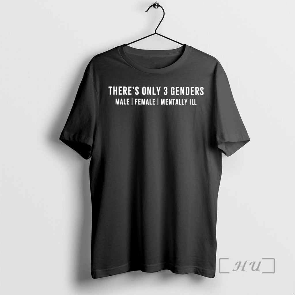 Officials Theres Only 3 Genders Male Female And Mentally Ill T-Shirts, Hoodie, Sweatshirt | PrintMintTees.com