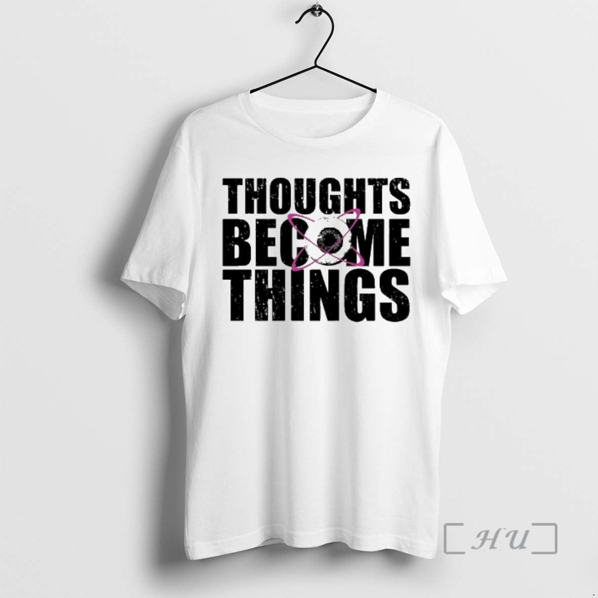 Officials Thoughts Become Things T-Shirts, Hoodie, Sweatshirt