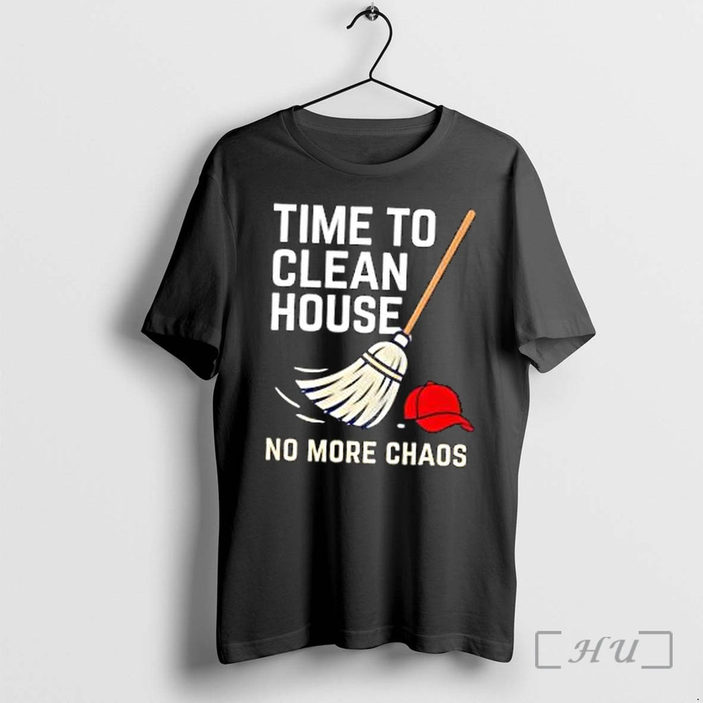 Officials Time To Clean House No More Chaos Premium T Shirts Sweater Hoodie Jpg