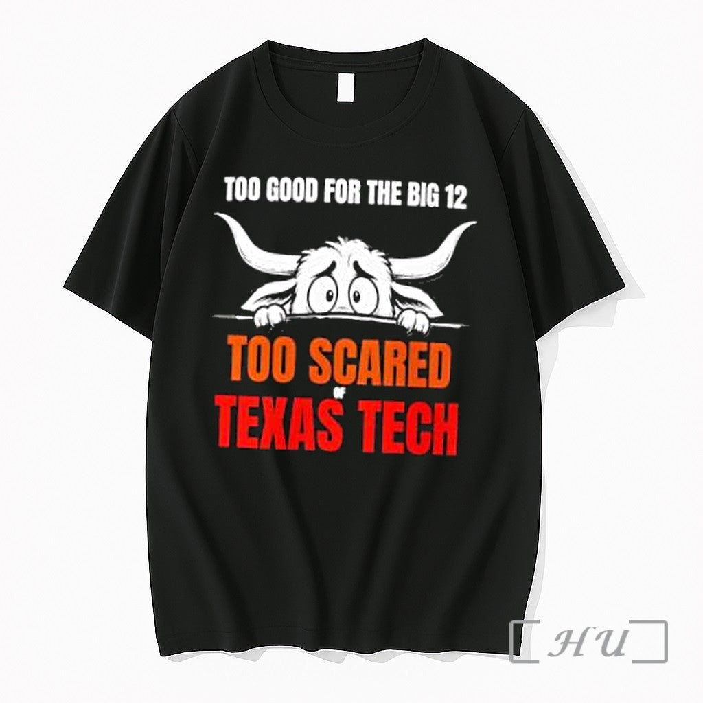 Officials Too Scared Of Texas Tech Too Good For The Big 12 Premium T Shirts