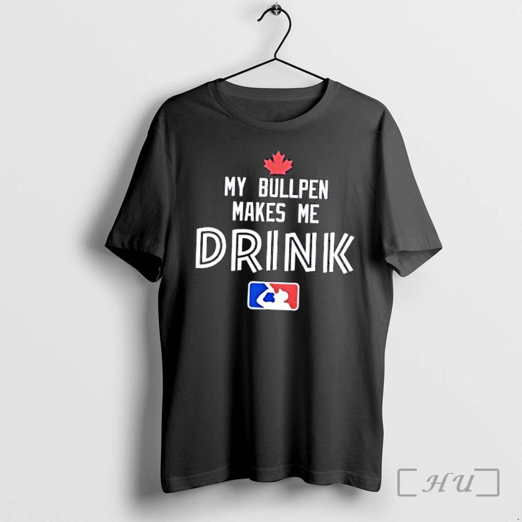 Officials Toronto Blue Jays My Bullpen Makes Me Drink Major League Baseball Premium T Shirts
