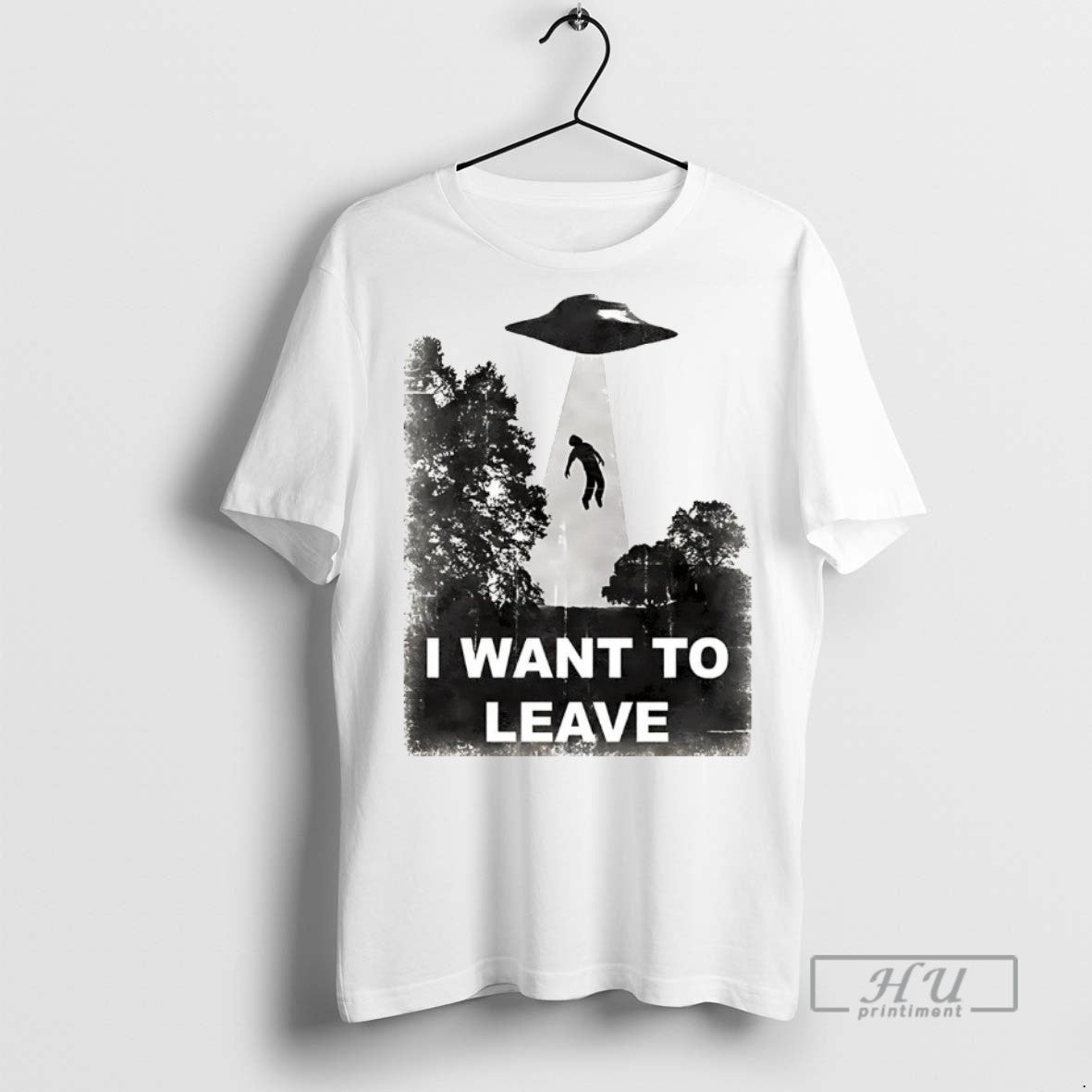 Officials Trending Alien Abduction I Want To Leave T Shirt Sweatshirt Hoodies