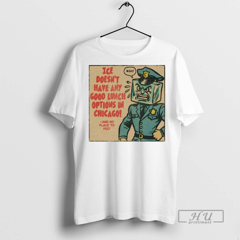 Officials Trending Ice Doesnt Have Any Good Lunch Options In Chicago T Shirt Sweatshirt Hoodies