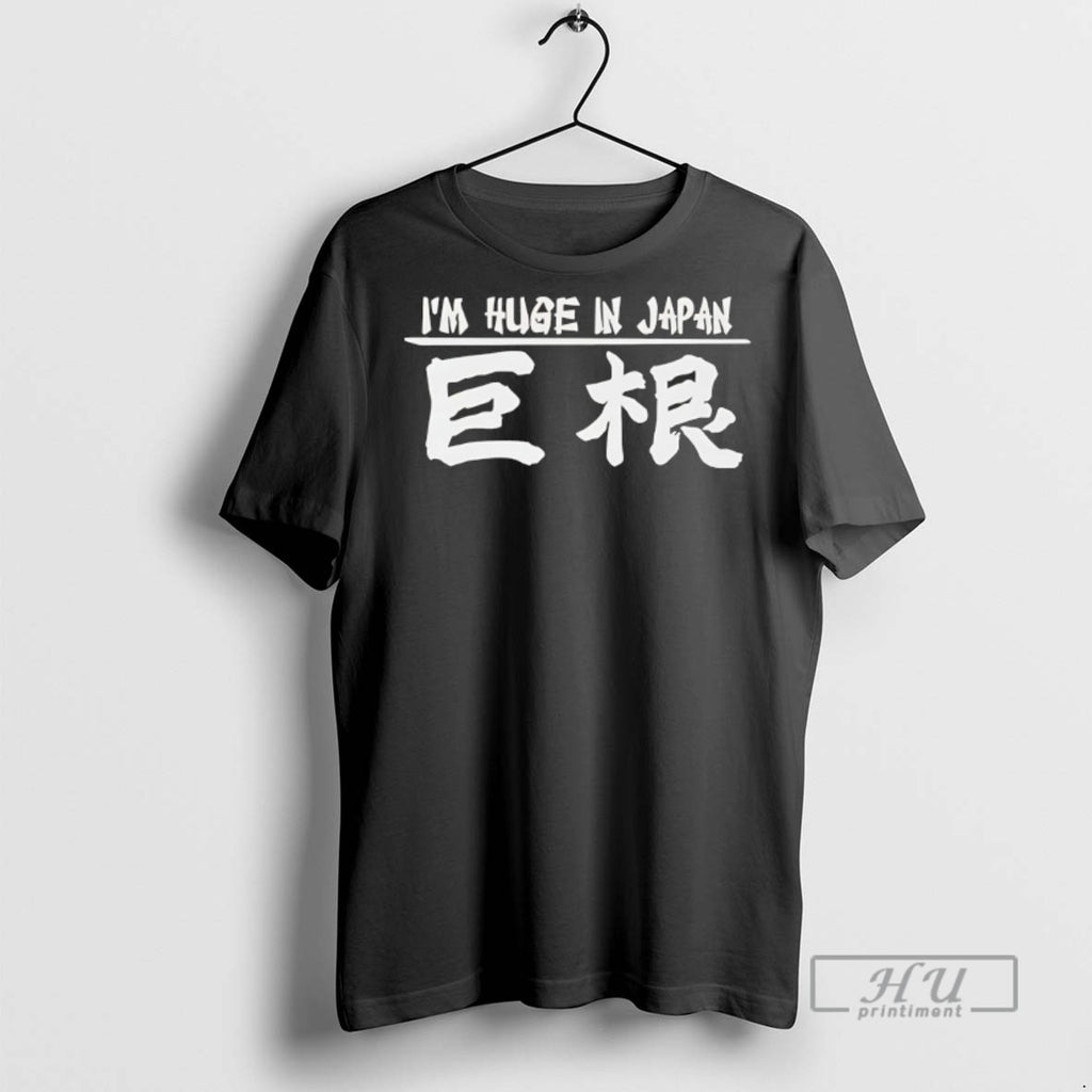 Officials Trending Im Huge In Japan T Shirt Sweatshirt Hoodies