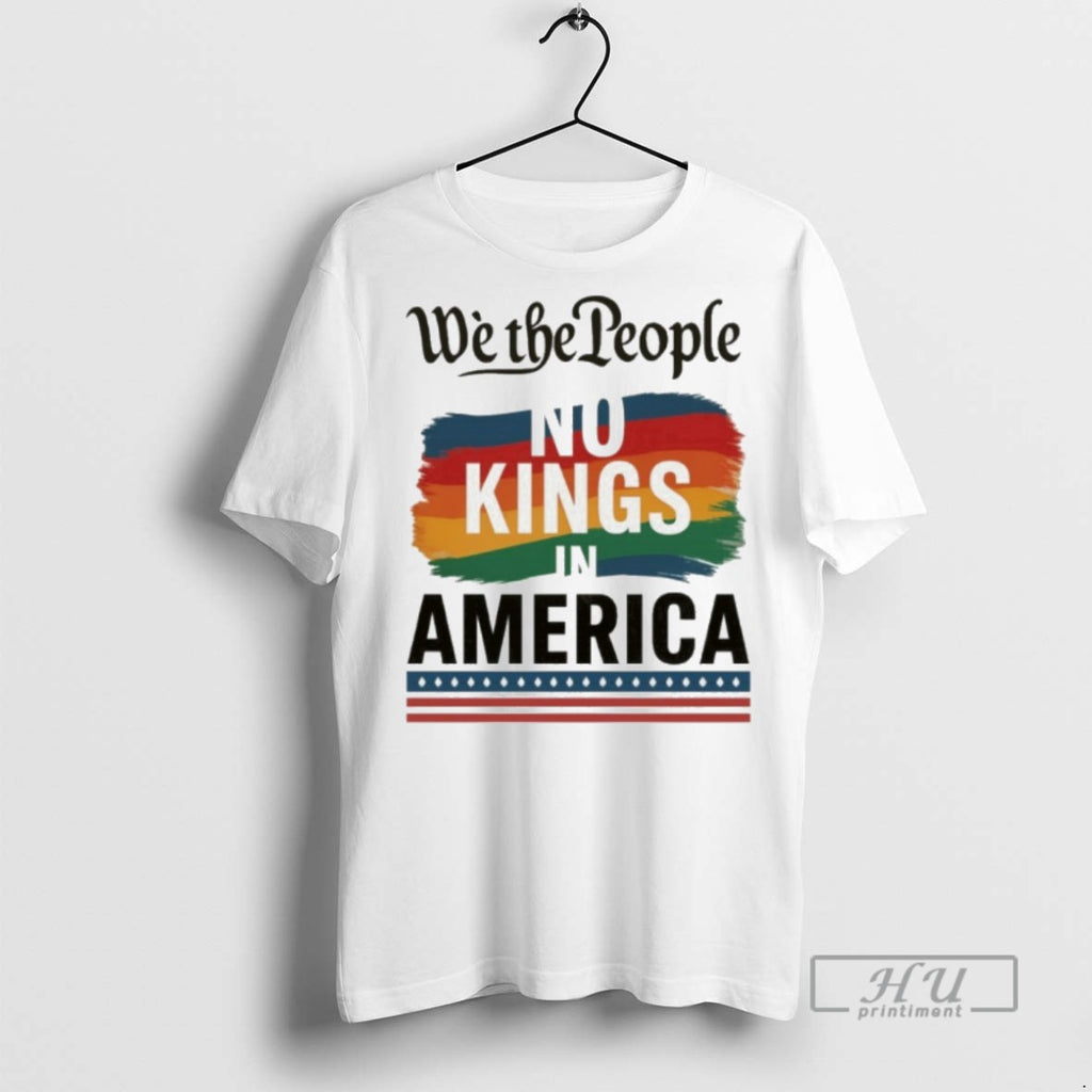 Officials Trending No Kings In America Anti Trum Protest We The People T Shirt