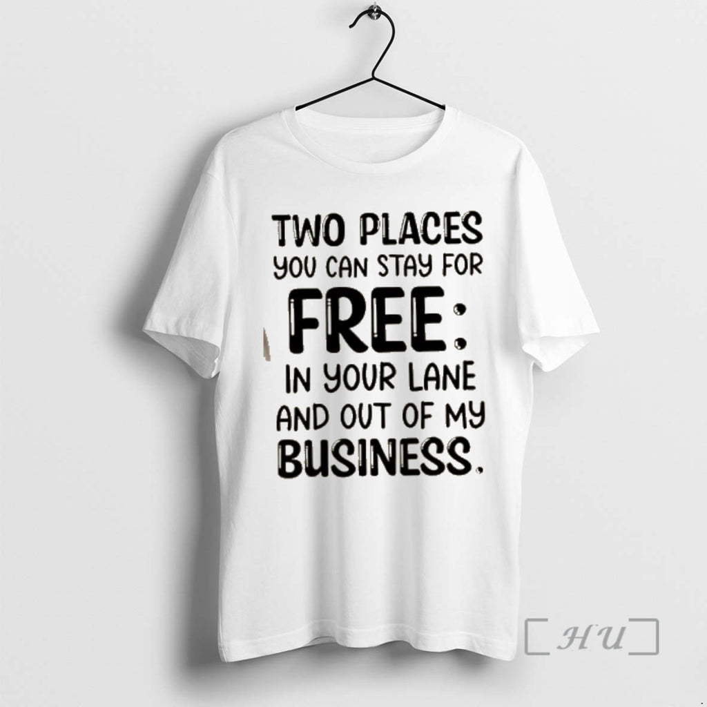 Officials Two Places You Can Stay For Free In Your Lane And Out Of My T-Shirts, Hoodie, Sweatshirt | PrintMintTees.com
