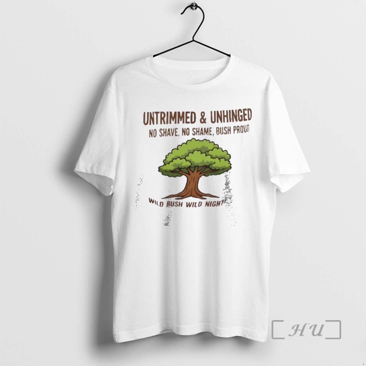 Officials Untrimmed Unhinged No Shave No Shame Bush Proud Wild Bush Wild Nights Premium T-Shirts, Hoodie, Sweatshirt