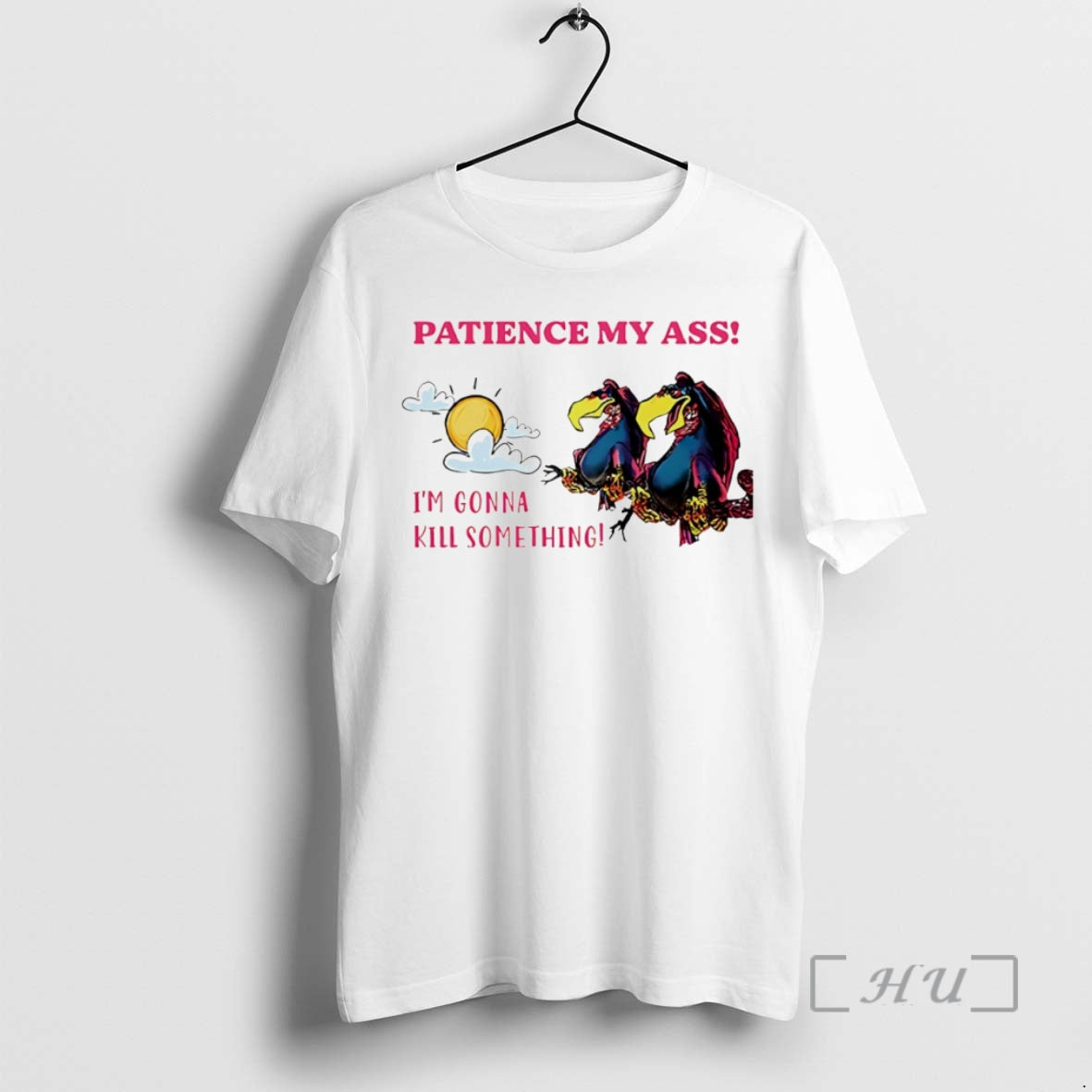 Officials Vulture Patience My Ass Im Gonna Kill Something Circle T-Shirts, Hoodie, Sweatshirt | PrintMintTees.com