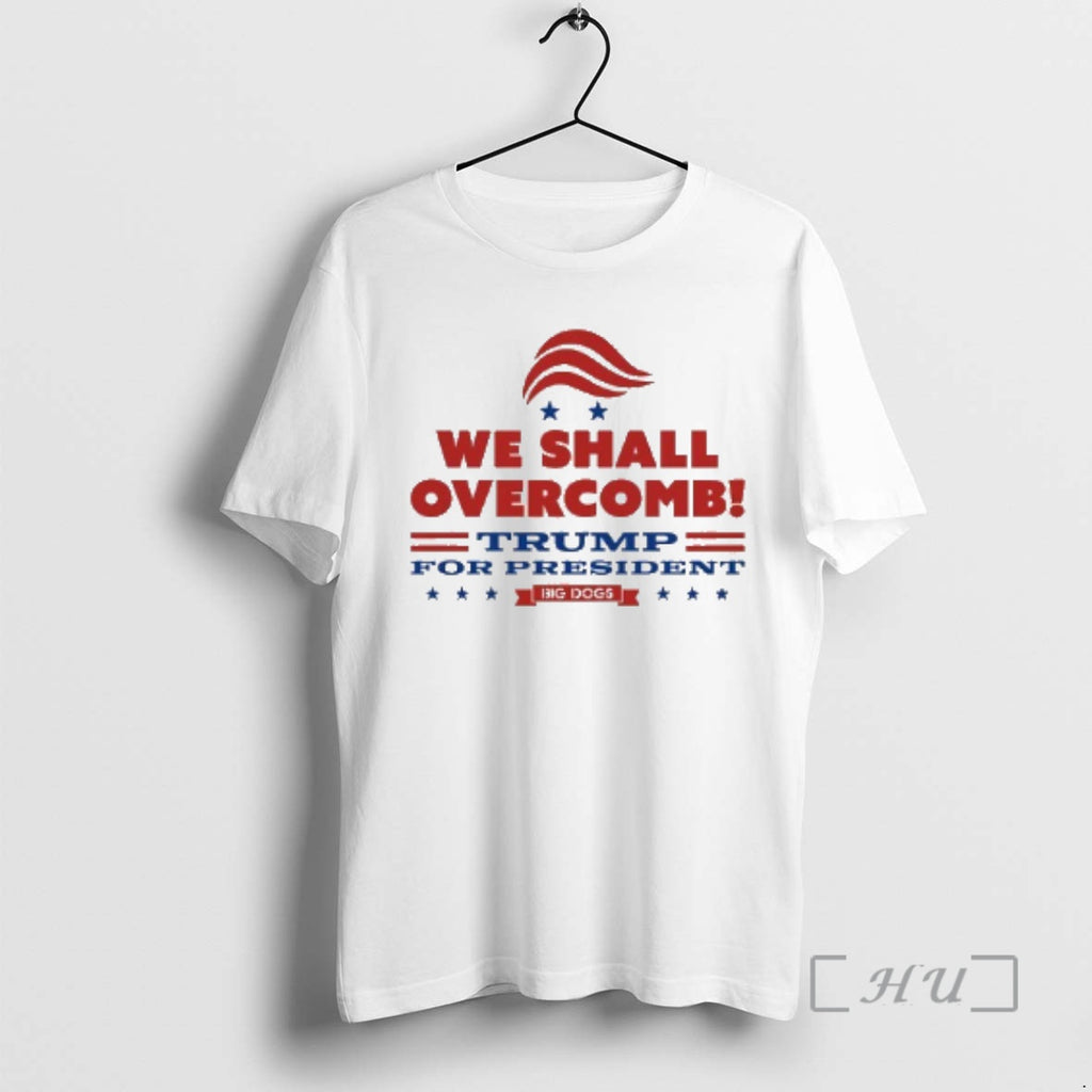 Officials We Shall Overcomb Trump President T-Shirts, Hoodie, Sweatshirt