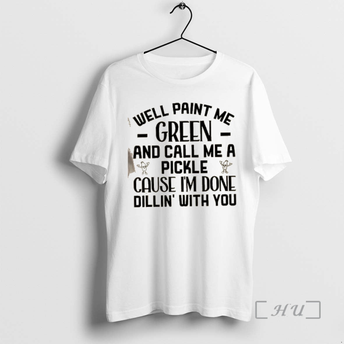 Officials Well Paint Me Green And Call Me A Pickle Cause Im Done Dill In T-Shirts, Hoodie, Sweatshirt | PrintMintTees.com