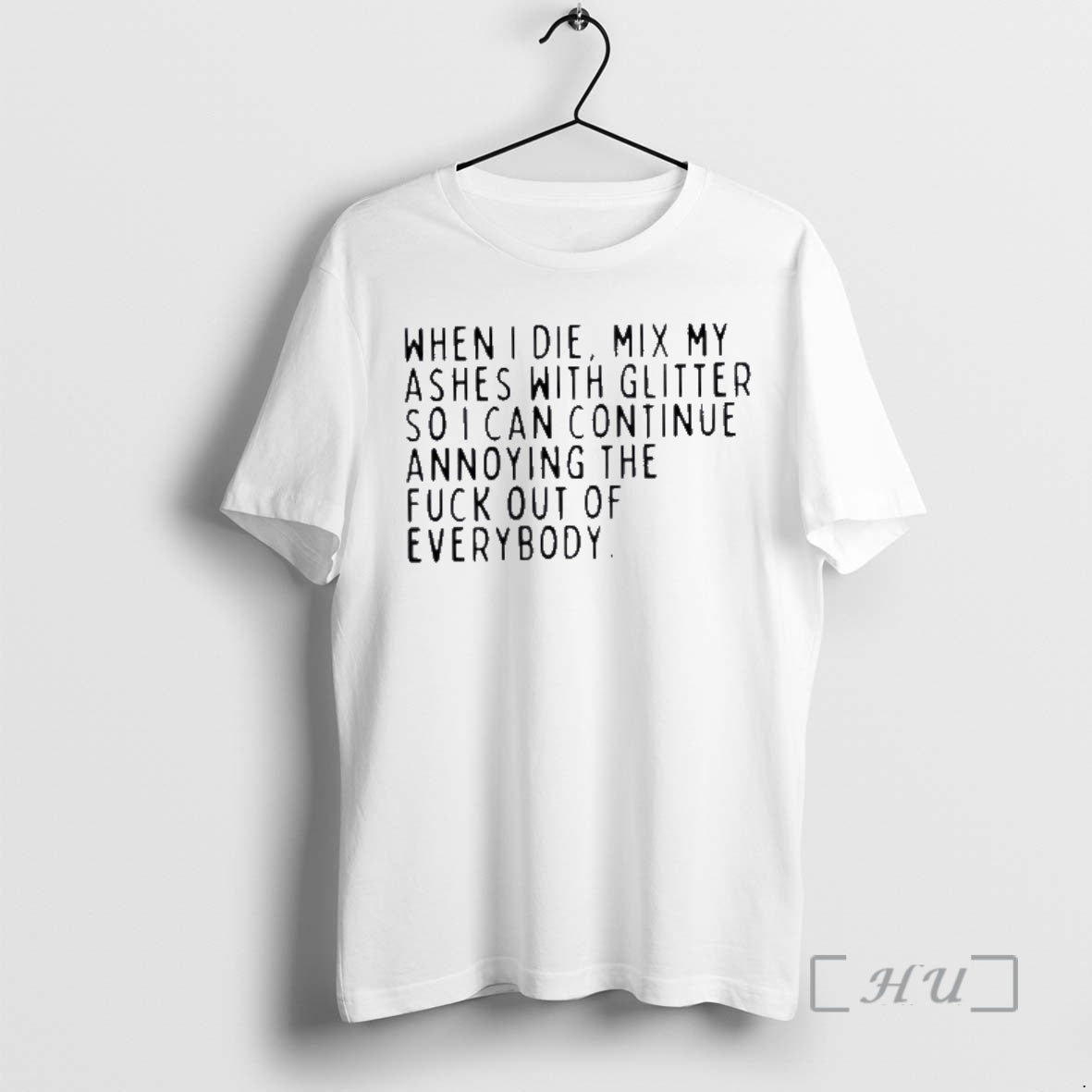 Officials When I Die Mix My Ashes With Glitter So I Can Continue Annoying The T-Shirts, Hoodie, Sweatshirt