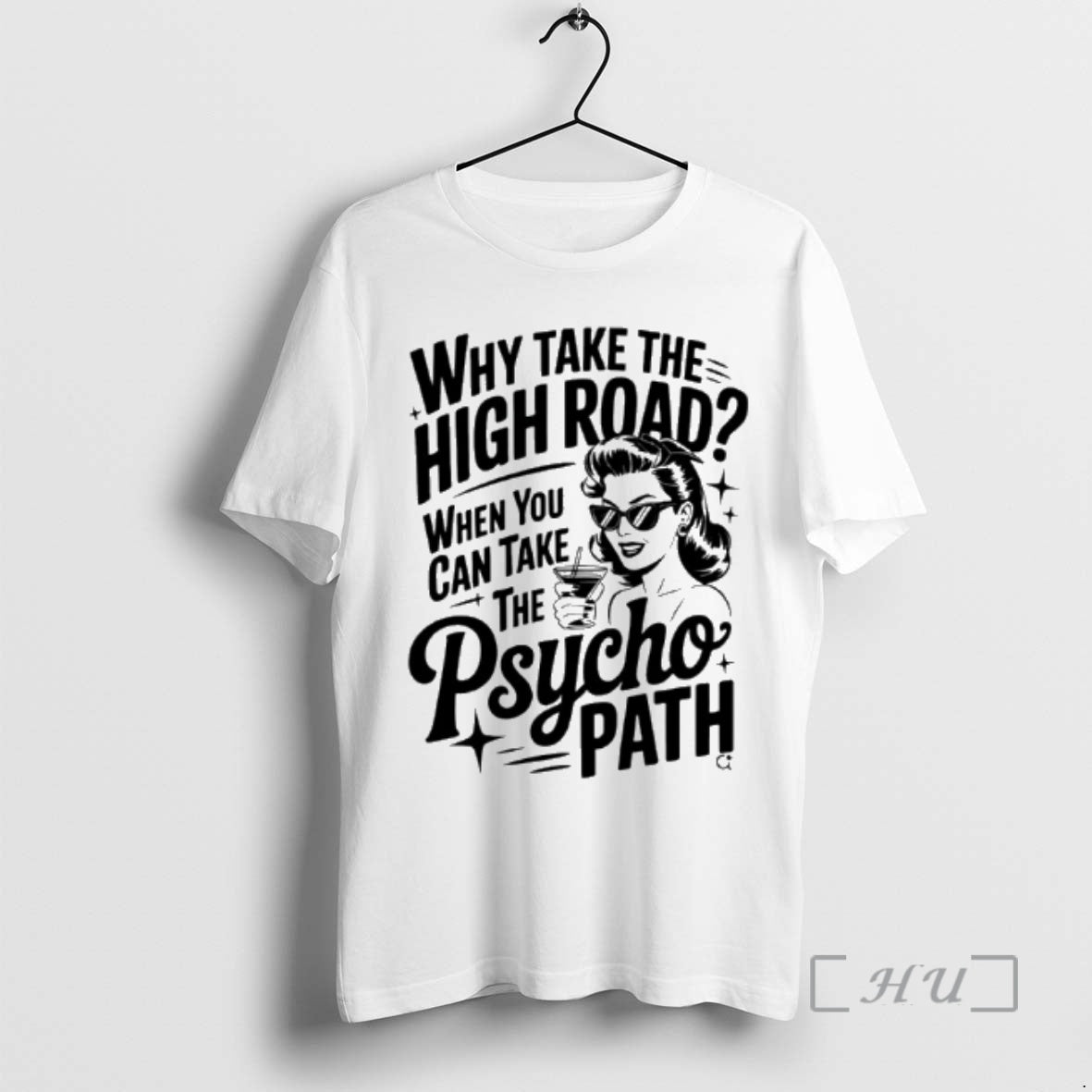 Officials Why Take The High Road When You Can Take The Psycho Path Premium T-Shirts, Hoodie, Sweatshirt | PrintMintTees.com