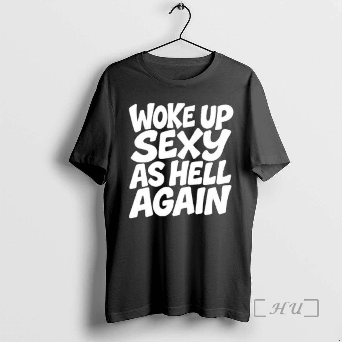 Officials Woke Up Sexy As Hell Again Text T-Shirts, Hoodie, Sweatshirt | PrintMintTees.com