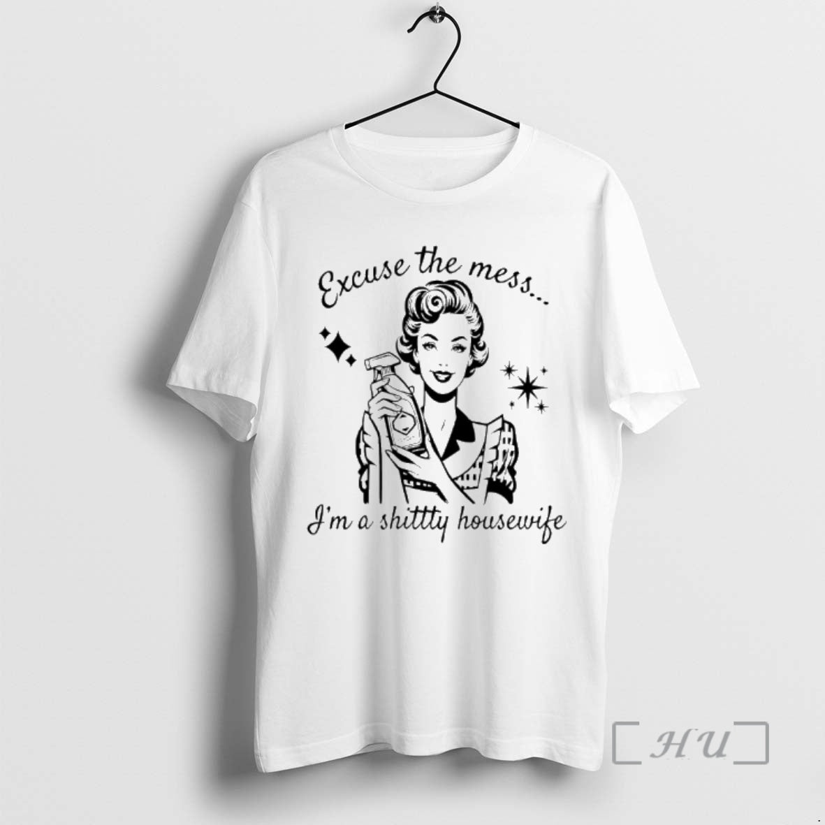 Officials Women Excuse The Mess Im A Shittty Housewife Meme T-Shirts, Hoodie, Sweatshirt | PrintMintTees.com