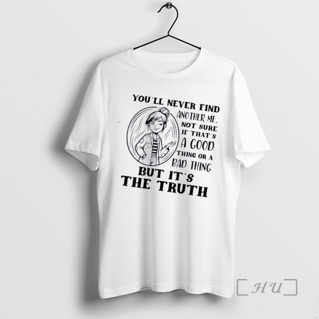 Officials Women Youll Never Find Another Me Not Sure If Thats A Good Think Or T-Shirts, Hoodie, Sweatshirt