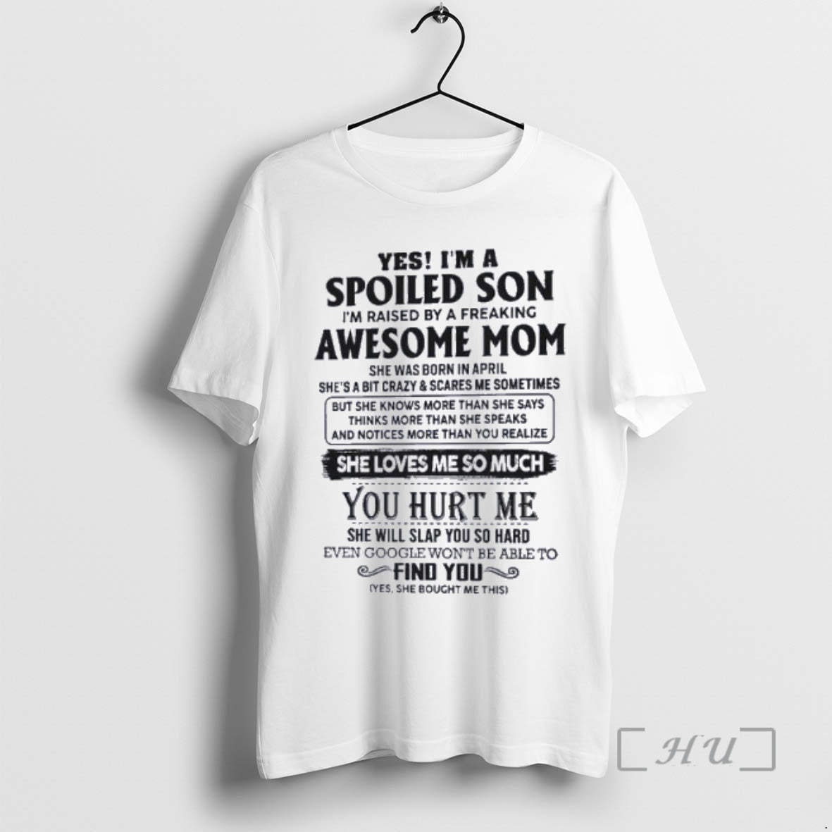 Officials Yes Im A Spoiled Son Awesome Mom She Was Born In April 2026 Premium T-Shirts, Hoodie, Sweatshirt