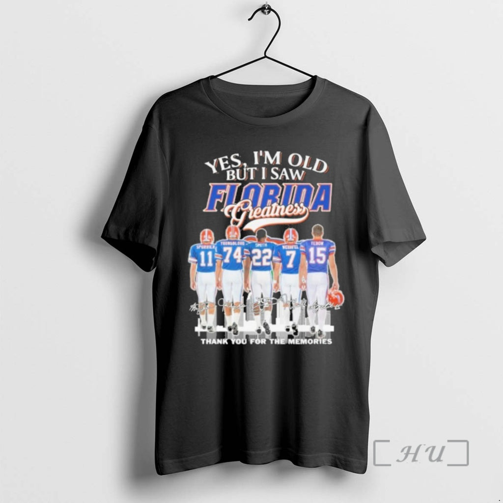 Officials Yes Im Old But I Saw Florida Greatness Player Signature Thank You For The T-Shirts, Hoodie, Sweatshirt