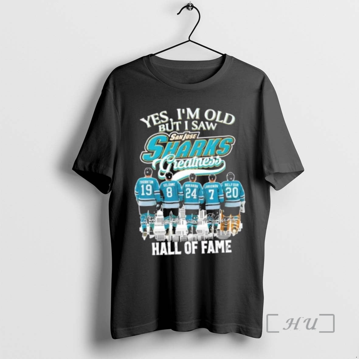 Officials Yes Im Old But I Saw San Jose Sharks Greatness Legends Hall Of Fame T-Shirts, Hoodie, Sweatshirt