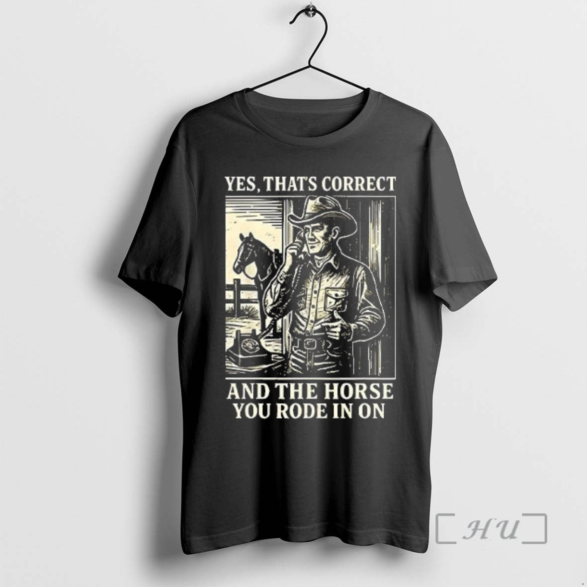 Officials Yes Thats Correct And The Horse You Rode In On Woman Premium T Shirts Hoodie, Sweatshirt | PrintMintTees.com