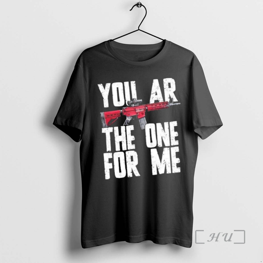 Officials You Ar The One For Me Rifle T-Shirts, Hoodie, Sweatshirt | PrintMintTees.com