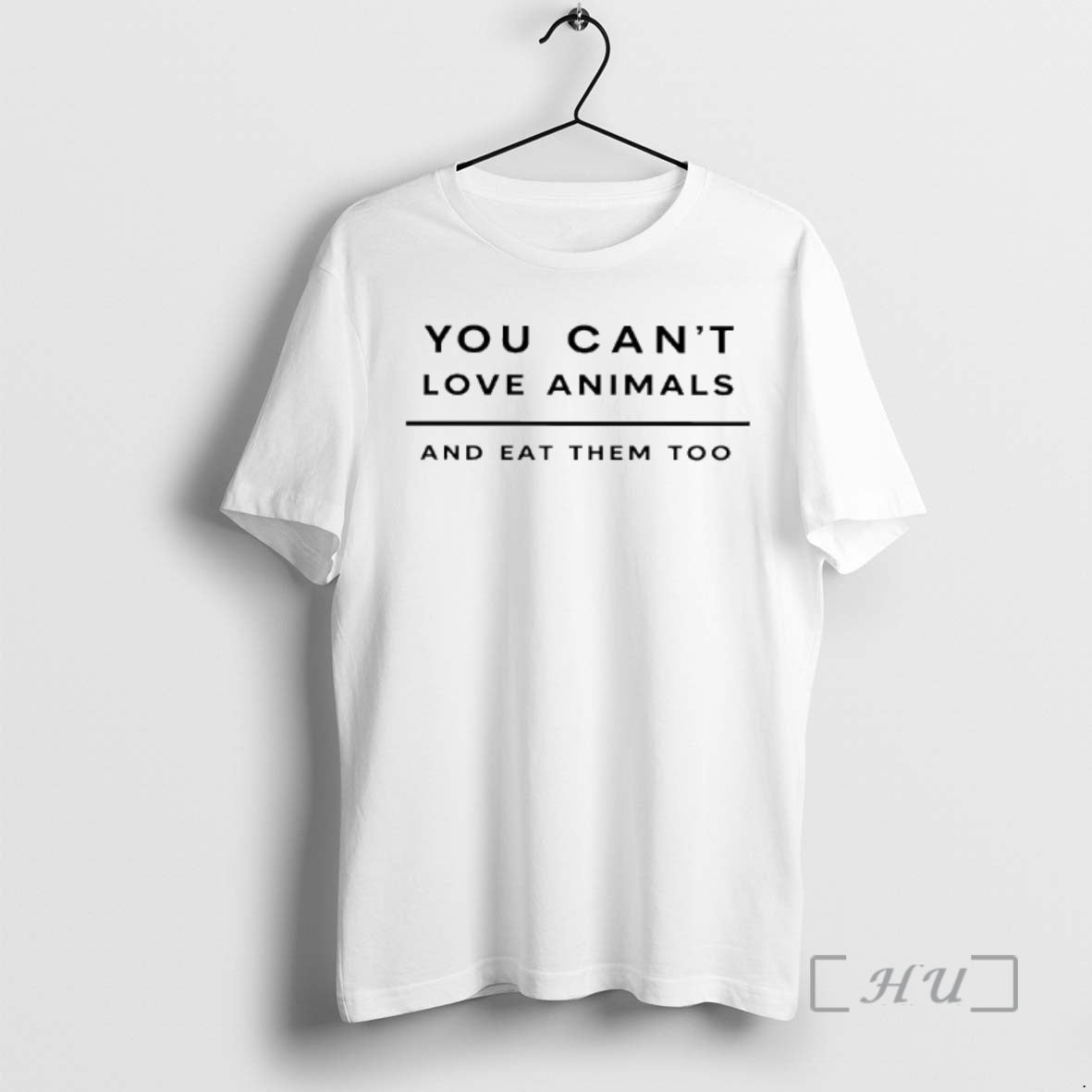 Officials You Cant Love Animals And Eat Them Too Graphic T-Shirts, Hoodie, Sweatshirt | PrintMintTees.com