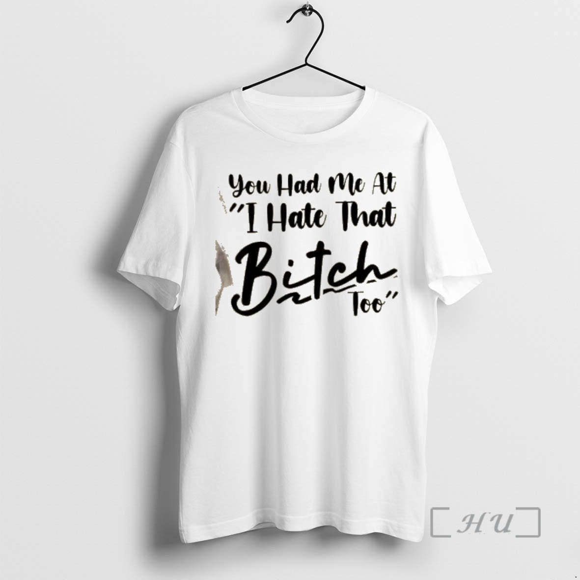 Officials You Had Me At I Hate That Bitch Too Quote Premium T Shirts Sweater Hoodie, Sweatshirt | PrintMintTees.com