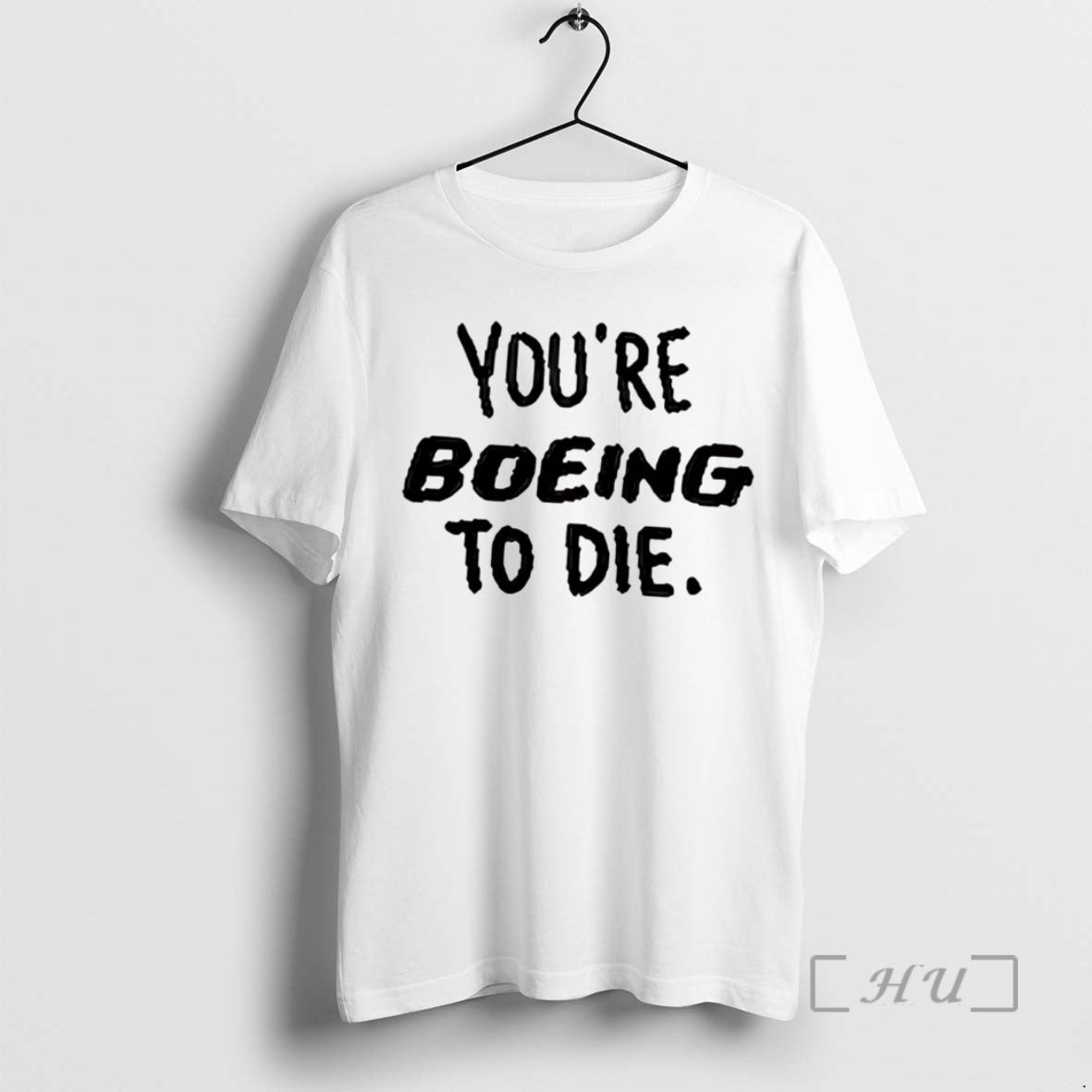 Officials Youre Boeing To Die T-Shirts, Hoodie, Sweatshirt | PrintMintTees.com