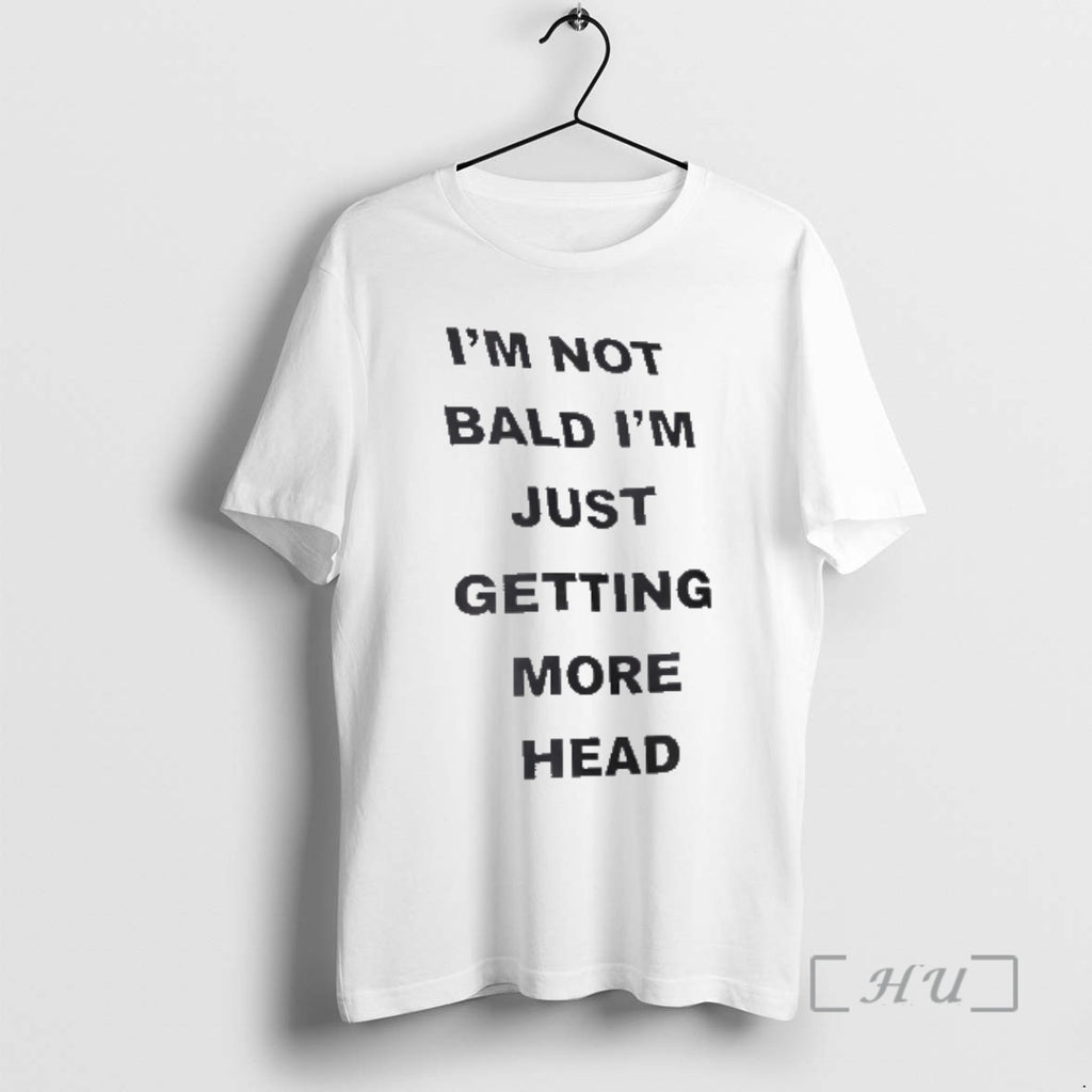 Officials Im Not Bald Im Just Getting More Head Text T-Shirts, Hoodie, Sweatshirt | PrintMintTees.com