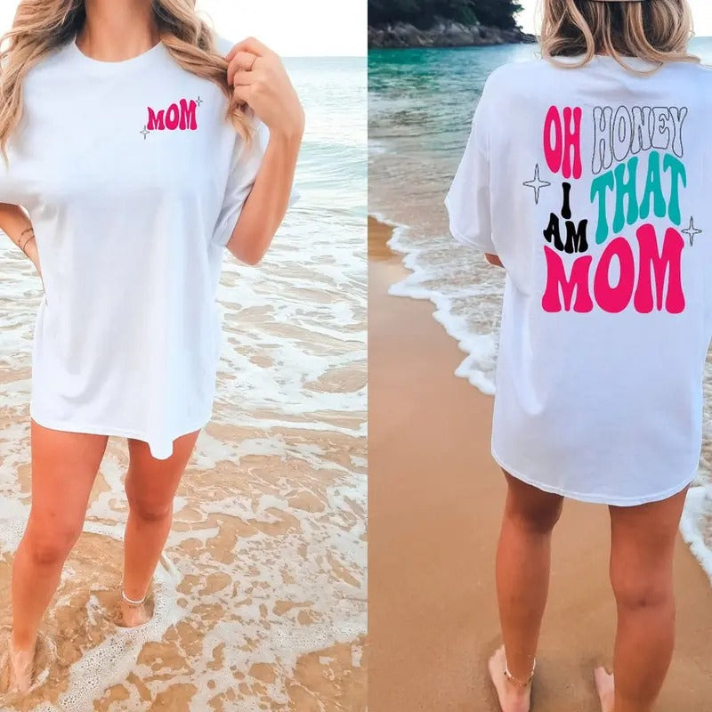 Oh Honey I am That Mom Shirt, Mom life Shirt, Cute Mom Shirt, Mother Day Shirt Hoodie Sweatshirt | PrintMintTees.com