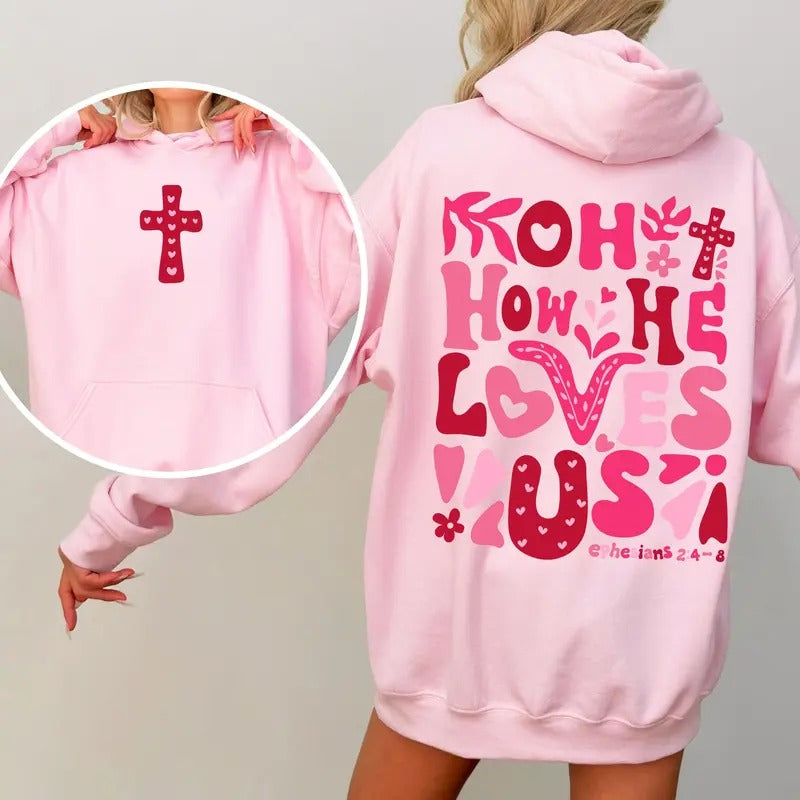 Oh How He Loves Us Christian Religious Bible Front Back Hooded T-Shirts, Hoodie, Sweatshirt