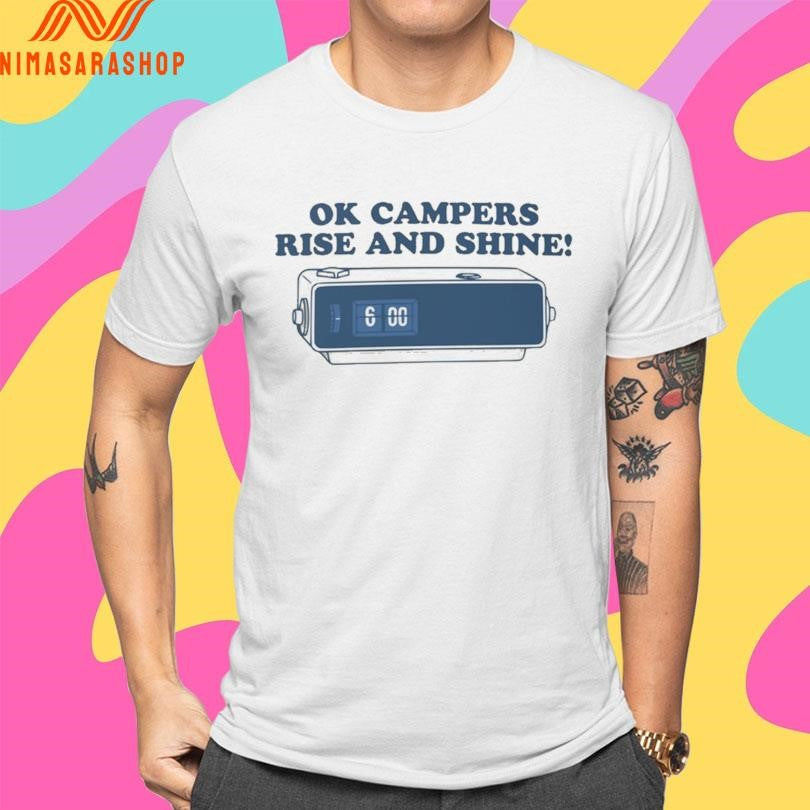 Ok Campers Rise And Shine Shirts