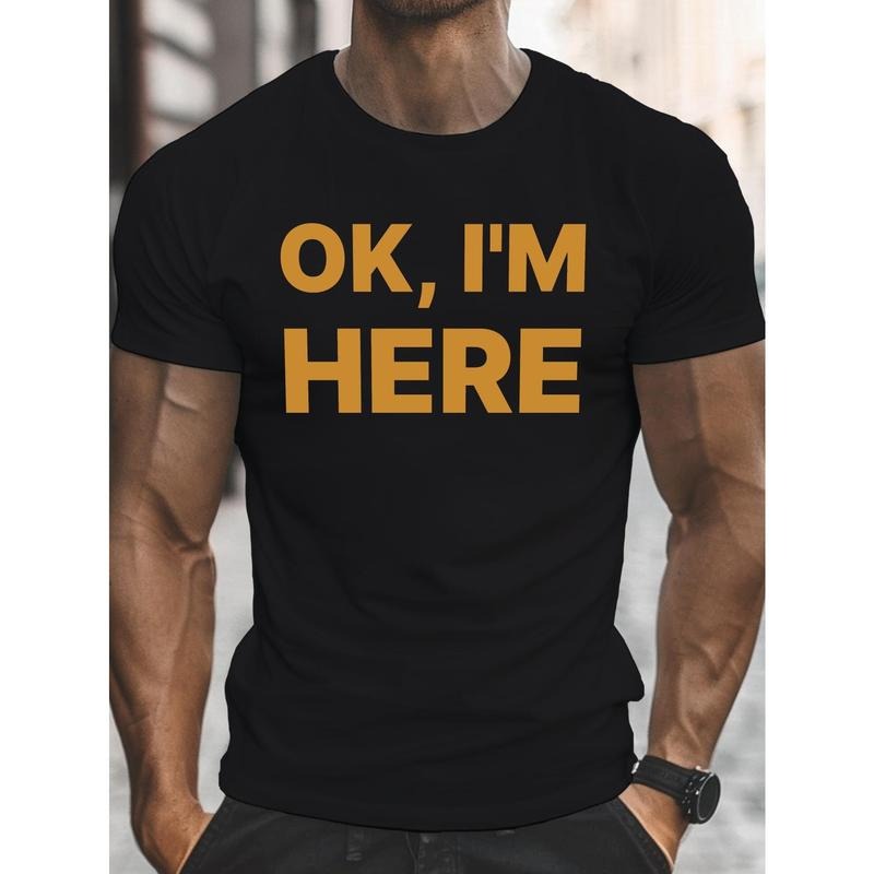 Ok I Am Here Print, Men's Round Crew Neck Short Sleeve Tee, Casual T-Shirt Casual Comfy Lightweight Top For Summer Made...