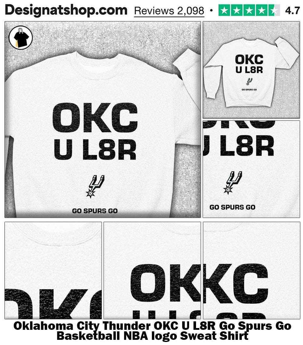 Oklahoma City Thunder OKC U L8R Go Spurs Go Basketball NBA logo shirt