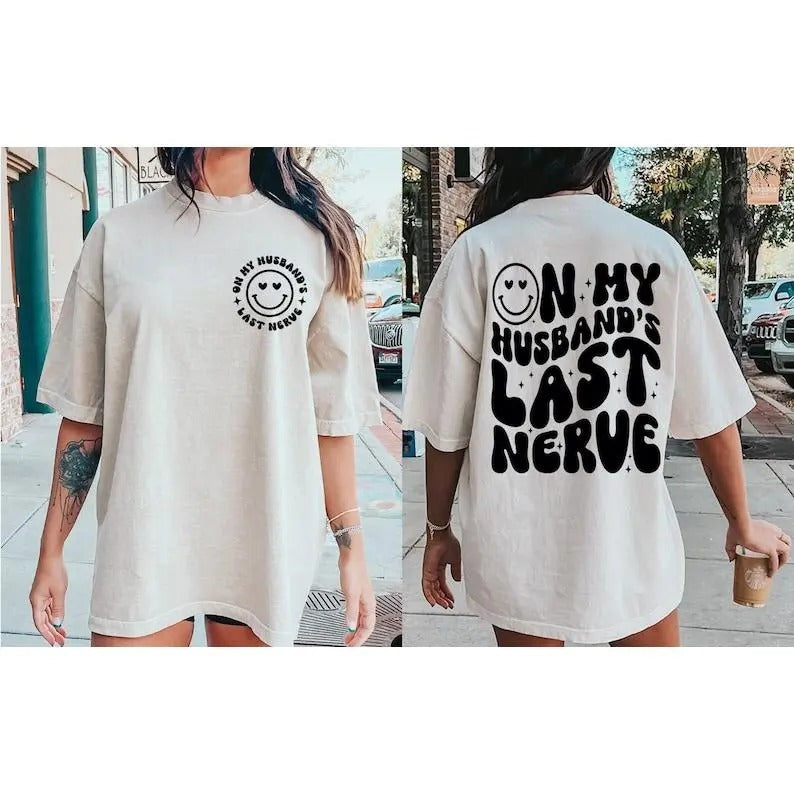 On My Husband's Last Nerve Shirt, Funny Engagement Gift For Bride, Bachelorette Party Shirt, Honeymoon Shirt, Wife Shirt...