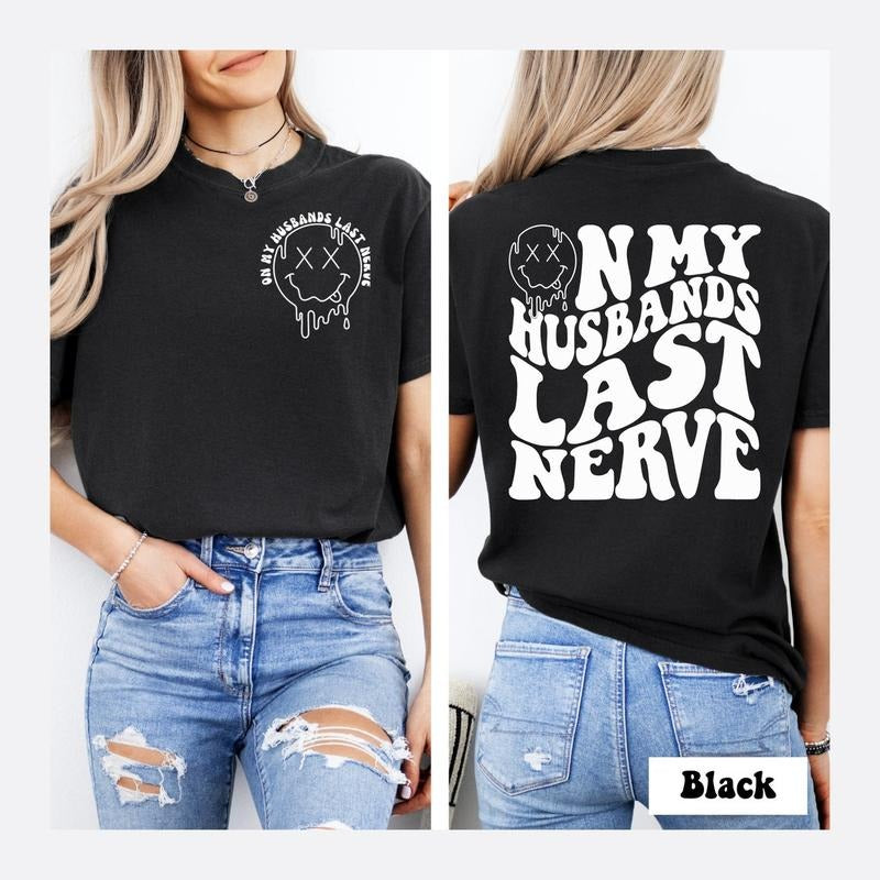 On My Husband's Last Nerve Shirt, Funny Wife Shirt, Wifey Shirt, Wife Life, Bride To Be Gift, Gift For Wife Hoodie Sweatshirt