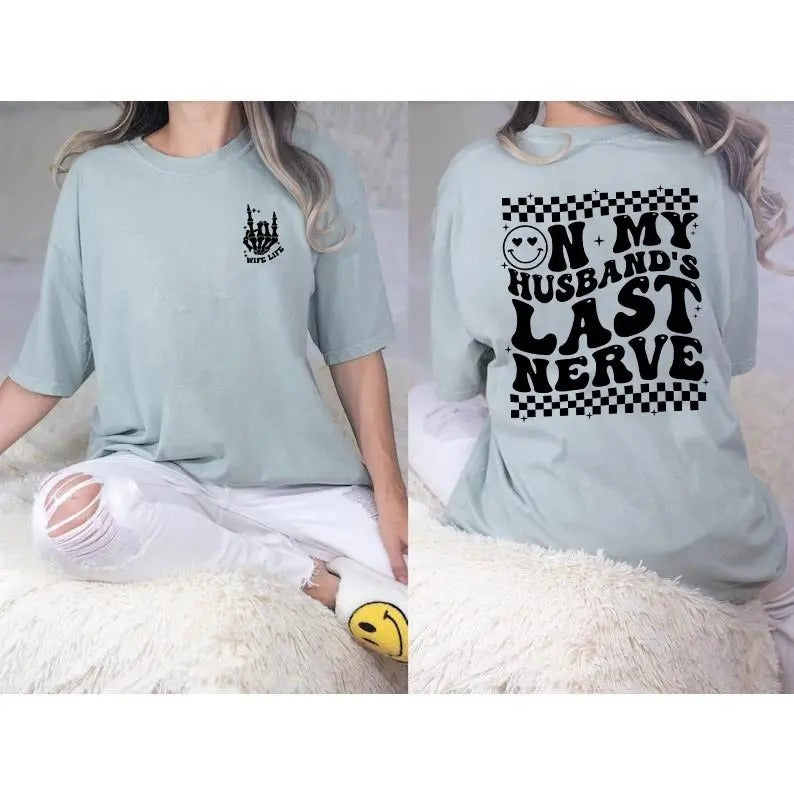 On My Husband's Last Nerve Shirt, Funny Wifelife Shirt, Beach Tshirt, Honeymoon Shirt Hoodie Sweatshirt | PrintMintTees.com