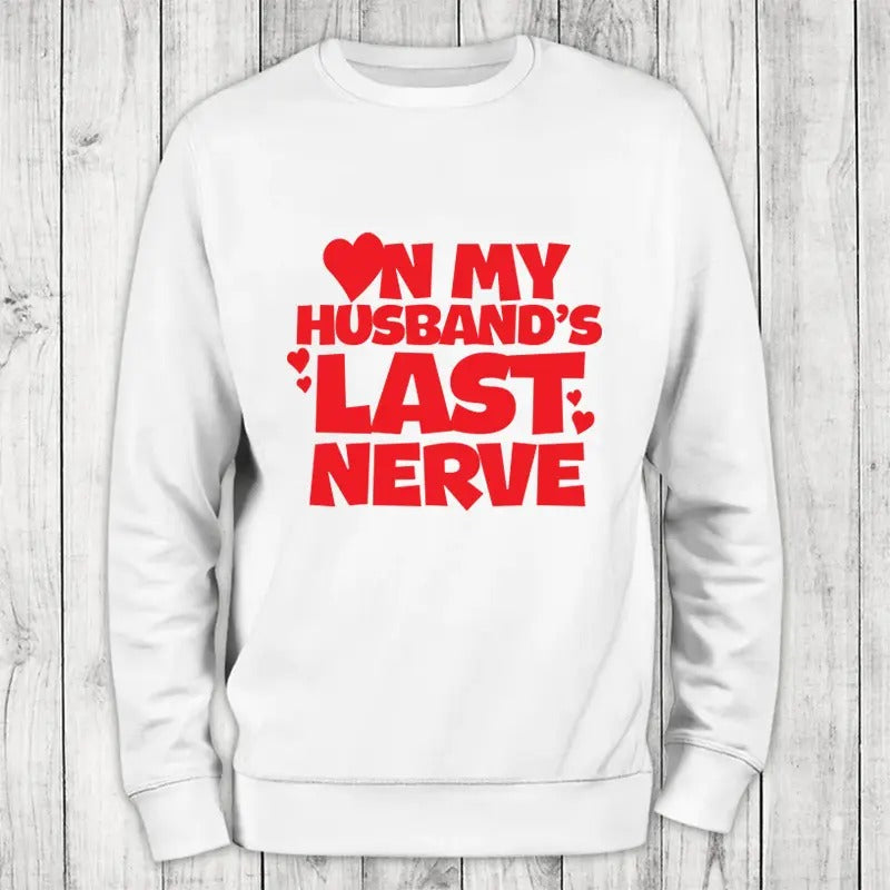 On My Husband's Last Nerve Sweatshirt Classic Womenswear Shirt Hoodie | PrintMintTees.com