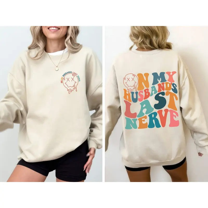 On My Husband's Last Nerve, Wife, Marriage, Funny Sweatshirt, Women's Crew Neck, Crewneck Shirt Hoodie | PrintMintTees.com