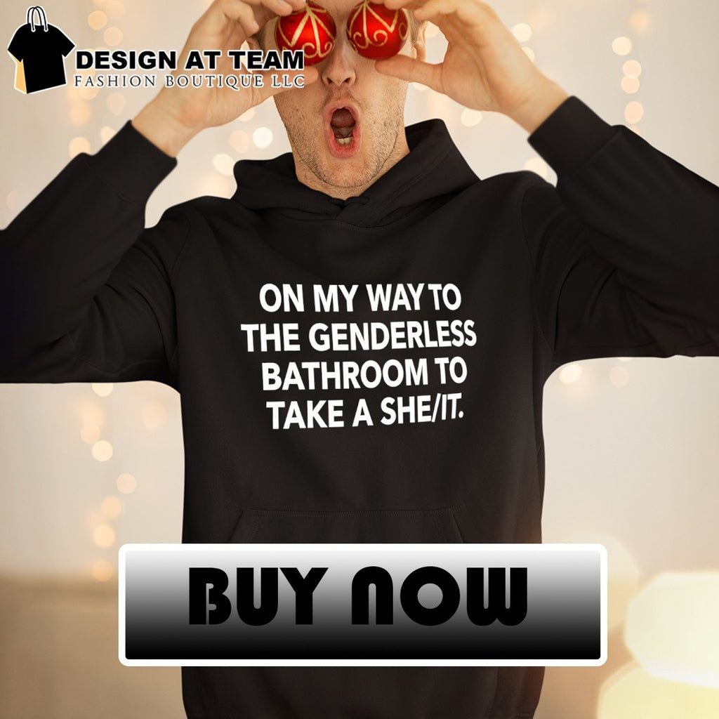 On my way to the genderless bathroom to take a she it shirt