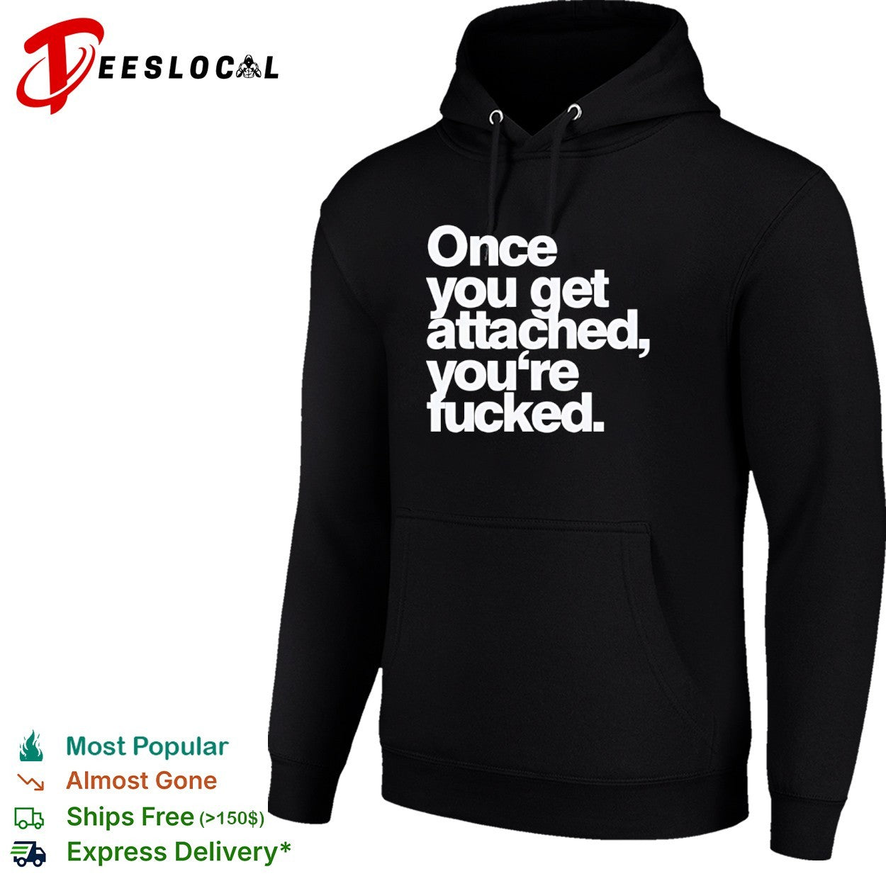Once you get attached you are fucked shirt