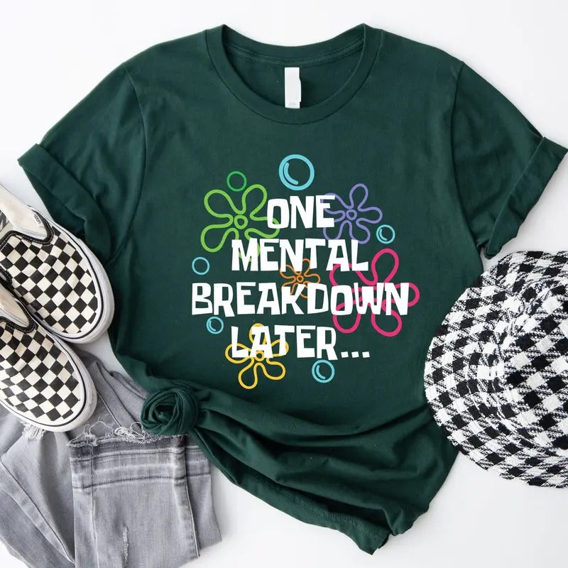 One Mental Breakdown Later Shirt Sarcastic Mental Health T-shirt Mental Health Matters Shirt Speech Therapy Shirt TK43GD...