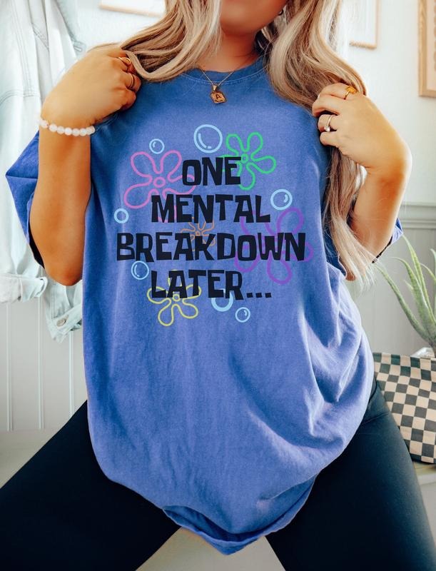 One Mental Breakdown Later Tshirt Mental Breakdown Shirt Women's ShirtsAnxiety Tshirt Oversized Cute Y2k Sarcastic Funny...