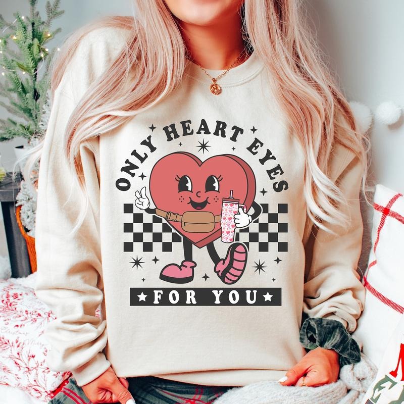 Only Heart Eyes For You Valentines Sweatshirt, Valentines Day  , Candy Heart Tumbler Sweatshirt, Valentine Shirt Hoodie
