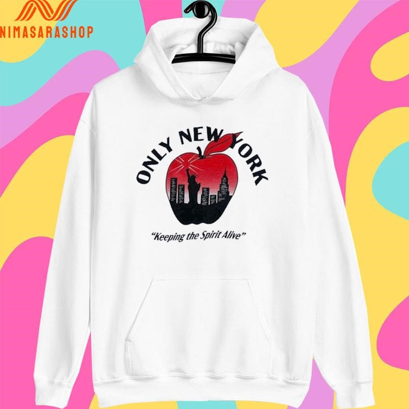 Only New York Keeping The Spirit Alive Shirts
