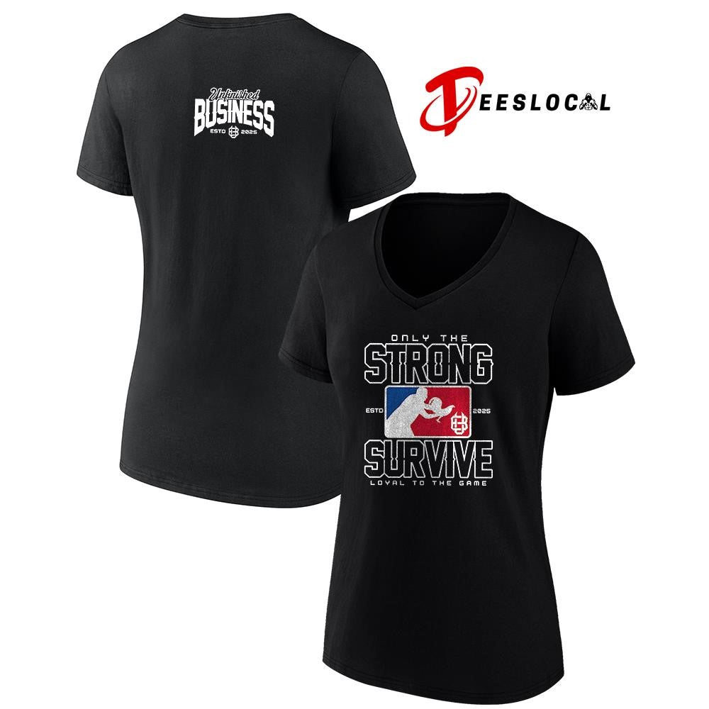 Only the strong survive loyal to the game Unifinished Business shirt