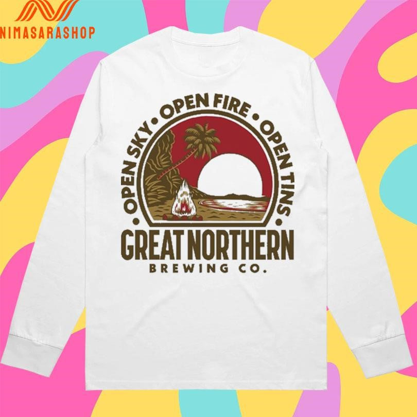 Open Sky Open Fire Open Tins Great Northern Brewing Co Shirts