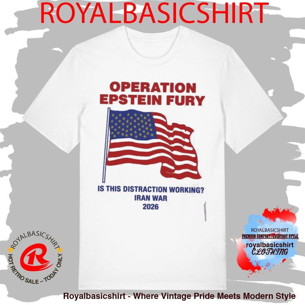 Operation Epstein Fury Is This Distraction Working T-Shirt